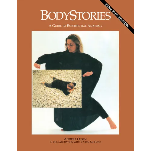 Bodystories: A Guide to Experiential Anatomy - Paperback