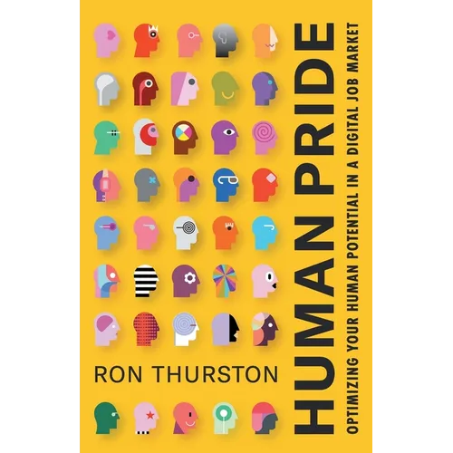 Human Pride: Optimizing Your Human Potential in a Digital Job Market - Paperback