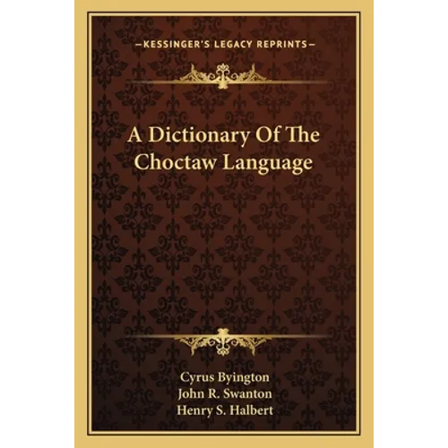 A Dictionary of the Choctaw Language - Paperback