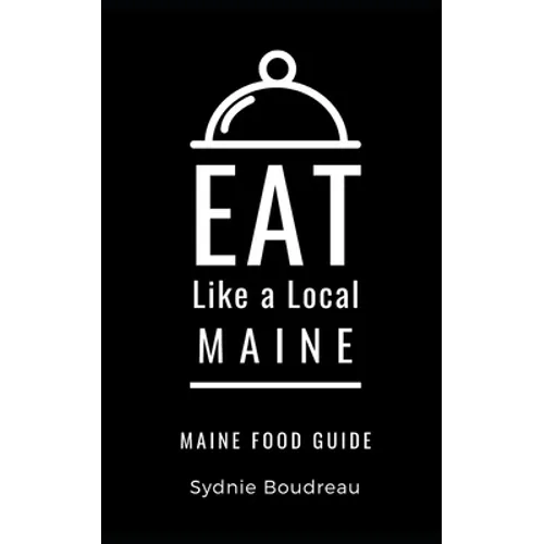 Eat Like a Local- Maine: Maine Food Guide - Paperback