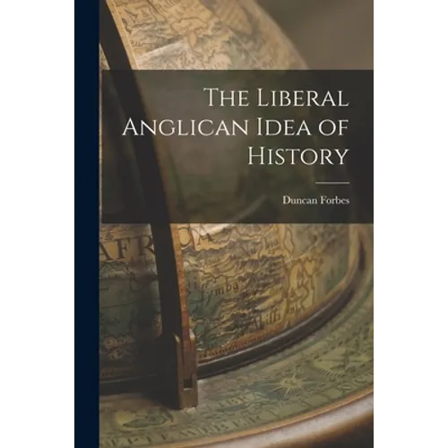 The Liberal Anglican Idea of History - Paperback