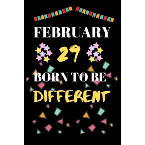 February 29 Born to Be Different: leap year birthday gifts for those who born in 29 February - Paperback