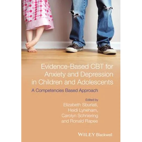 Evidence-Based CBT for Anxiety and Depression in Children and Adolescents: A Competencies Based Approach - Paperback