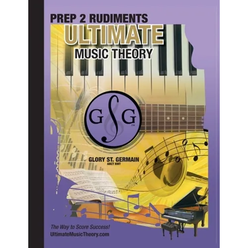 Prep 2 Rudiments Ultimate Music Theory: Prep 2 Rudiments Ultimate Music Theory Workbook includes the UMT Guide & Chart, 12 Step-by-Step Lessons & 12 R - Paperback