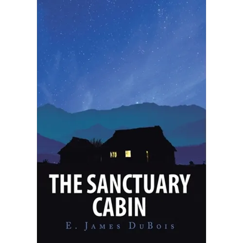The Sanctuary Cabin - Hardcover