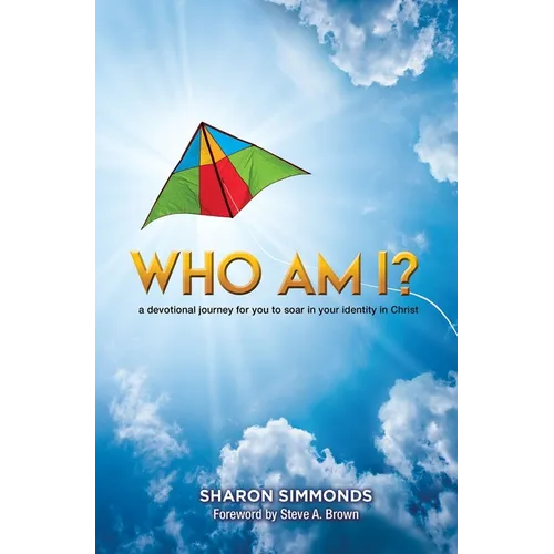 Who Am I?: A devotional journey for you to soar in your identity in Christ - Paperback