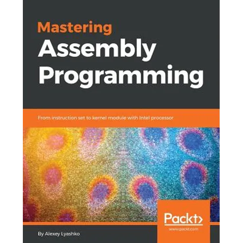 Mastering Assembly Programming: From instruction set to kernel module with Intel processor - Paperback