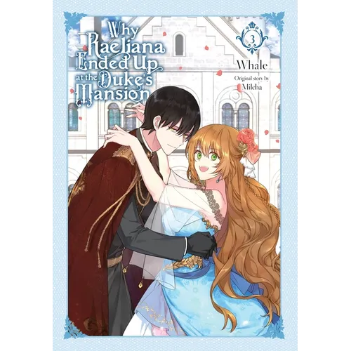 Why Raeliana Ended Up at the Duke's Mansion, Vol. 3: Volume 3 - Paperback