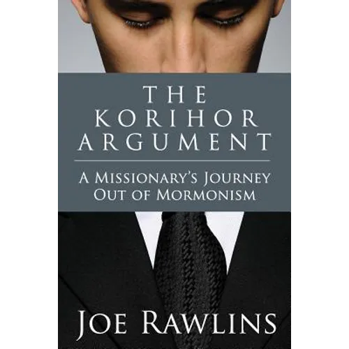 The Korihor Argument: A Missionary's Journey Out of Mormonism - Paperback