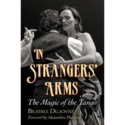 In Strangers' Arms: The Magic of the Tango - Paperback