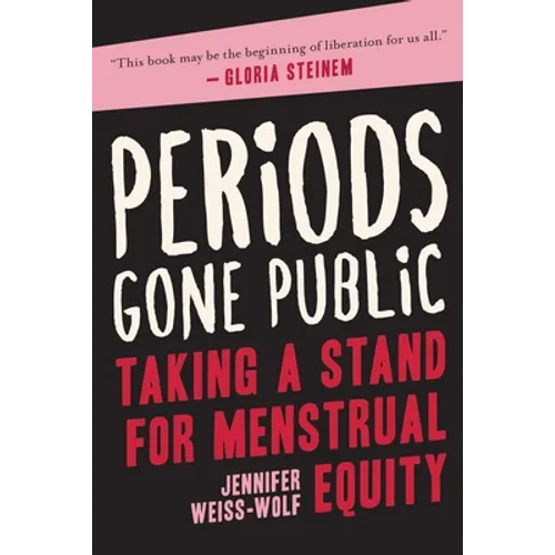 Periods Gone Public: Taking a Stand for Menstrual Equity - Paperback