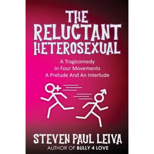 The Reluctant Heterosexual: A Tragicomedy in Four Movements A Prelude And An Interlude - Paperback