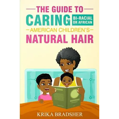 The Guide to Caring for Bi-racial or African American Children's Natural Hair - Paperback