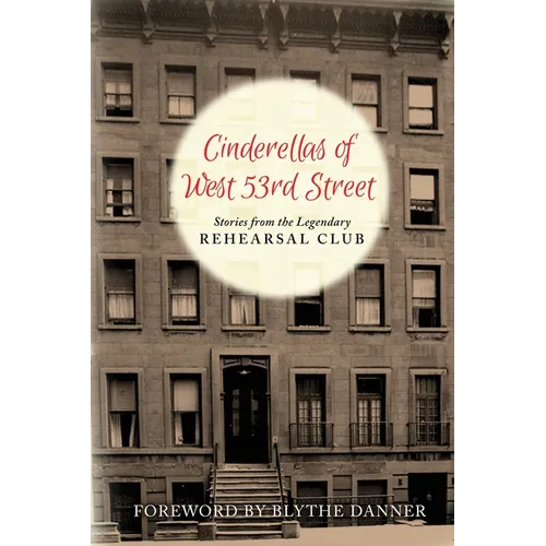 Cinderella's of West 53rd Street (hardback): Stories from the Legendary Rehearsal Club - Hardcover