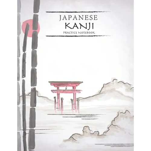 Japanese Kanji Practice Notebook: Nature Landscape Cover - Japan Kanji Characters and Kana Scripts Handwriting Workbook for Students and Beginners - J - Paperback