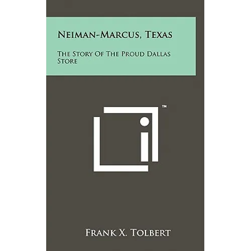 Neiman-Marcus, Texas: The Story Of The Proud Dallas Store - Hardcover
