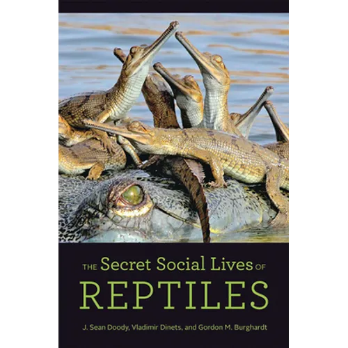 The Secret Social Lives of Reptiles - Hardcover