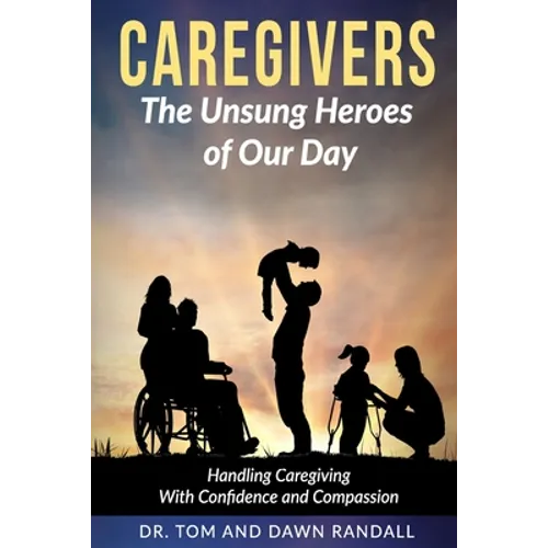 Caregivers: The Unsung Heroes of Our Day - Paperback