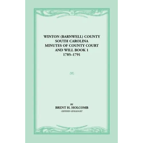 Winton (Barnwell) County, South Carolina Minutes of County Court and Will Book 1, 1785-1791 - Paperback