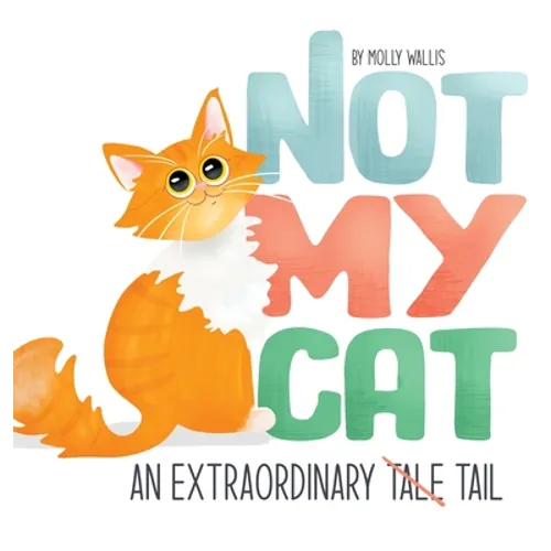 Not My Cat: An Extraordinary Tale - Hardcover