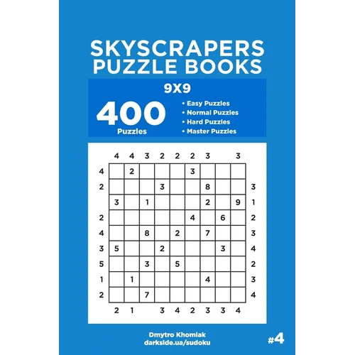 Skyscrapers Puzzle Books - 400 Easy to Master Puzzles 9x9 (Volume 4) - Paperback
