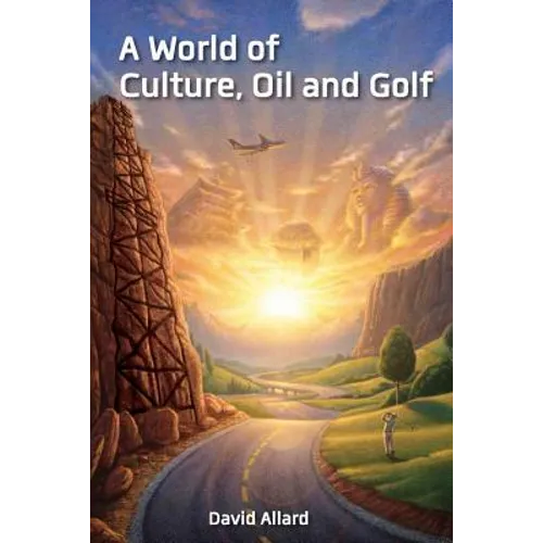 A World of Culture, Oil and Golf - Paperback