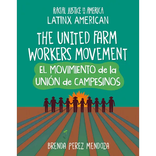The United Farm Workers Movement / El Movimiento de la Uni de Campesinos - Library Binding