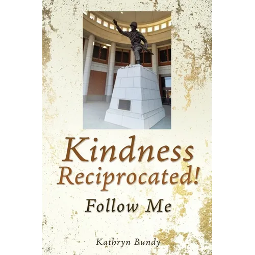 Kindness Reciprocated!: Follow Me - Paperback
