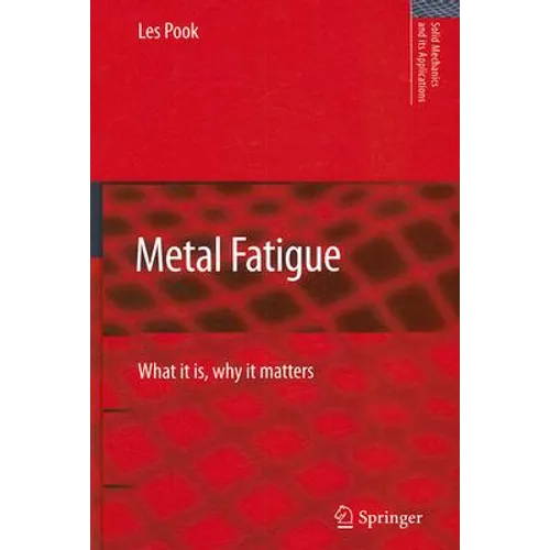 Metal Fatigue: What It Is, Why It Matters - Hardcover