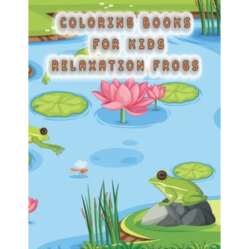 coloring books for kids relaxation frogs: frog coloring book for kids - Paperback