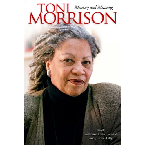 Toni Morrison: Memory and Meaning - Paperback