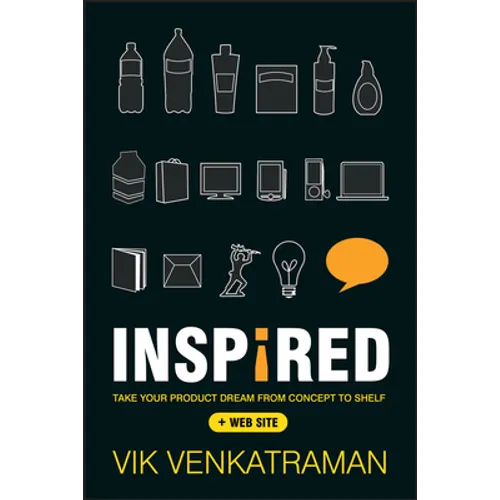 Inspired!: Take Your Product Dream from Concept to Shelf - Hardcover