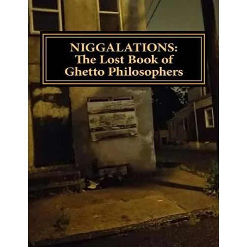 Niggalations: The Lost book of Ghetto Philosophers: Inspirational quotes - Paperback