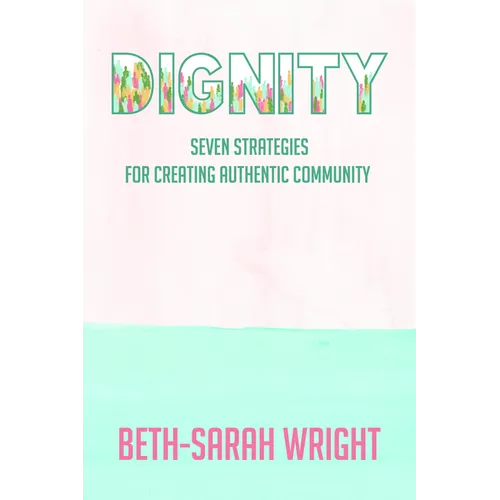 Dignity: Seven Strategies for Creating Authentic Community - Paperback