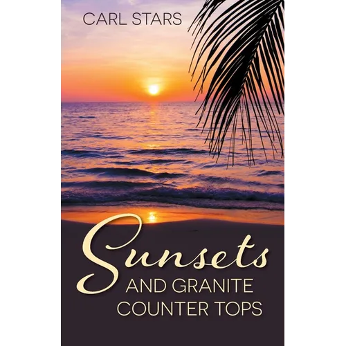 Sunsets and Granite Counter Tops - Paperback