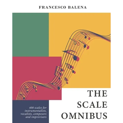 The Scale Omnibus: 400 scales for instrumentalists, vocalists, composers, and improvisers - Paperback