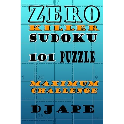 Zero Killer Sudoku: 101 puzzles: Maximum Challenge - Paperback