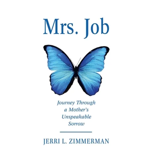 Mrs. Job: Journey Through a Mother's Unspeakable Sorrow - Hardcover