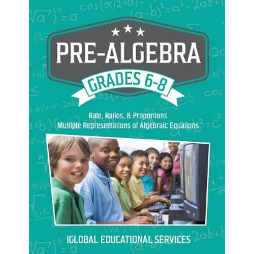 Pre-Algebra: Grades 6-8: Rates, Ratios, Proportions, and Multiple Representations of Algebraic Equations - Paperback