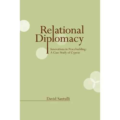 Relational Diplomacy: Innovations in Peacebuilding: A Case Study of Cyprus - Paperback