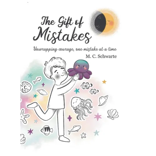 The Gift of Mistakes: Unwrapping courage, one mistake at a time - Hardcover