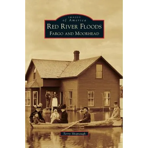 Red River Floods: Fargo and Moorhead - Hardcover