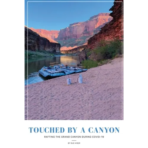 Touched by a Canyon: Rafting the Grand Canyon During COVID - Paperback