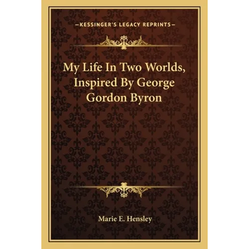 My Life in Two Worlds, Inspired by George Gordon Byron - Paperback
