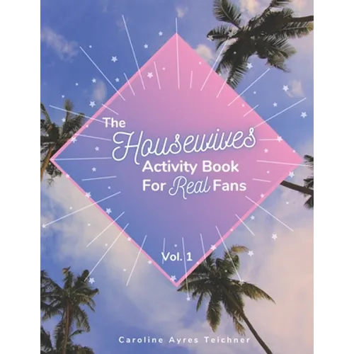 The Housewives Activity Book for Real Fans: Vol. 1 - Paperback