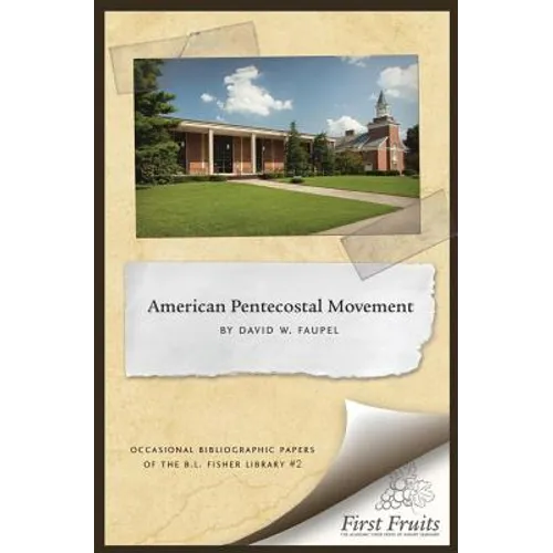The American Pentecostal Movement: A Bibliographical Essay - Paperback