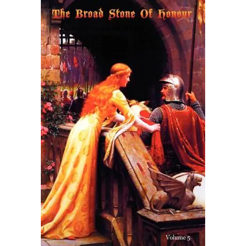 The Broad Stone Of Honour: Volume 5 The True Sense And Practice Of Chivalry - Paperback