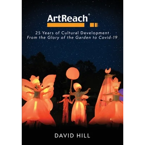 ArtReach - 25 Years of Cultural Development: From The Glory of the Garden to Covid-19 - Paperback