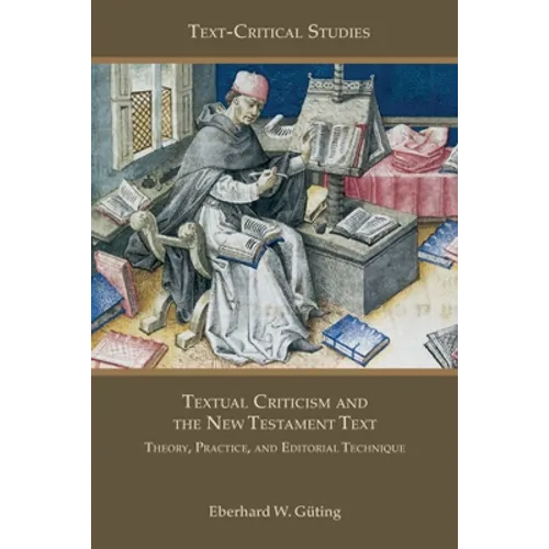 Textual Criticism and the New Testament Text: Theory, Practice, and Editorial Technique - Paperback