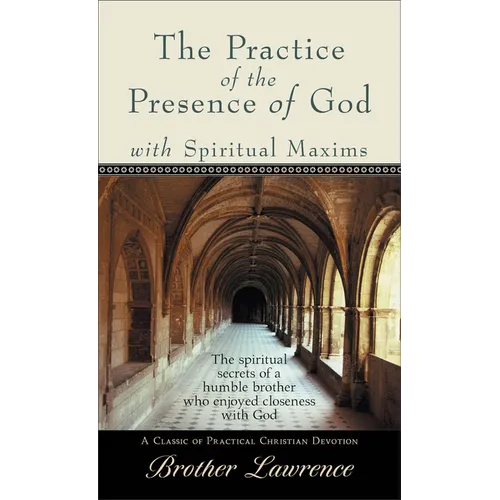 The Practice of the Presence of God with Spiritual Maxims - Paperback